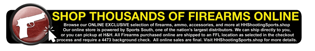 Shop Firearms & Accessories at H&H Shooting Sports